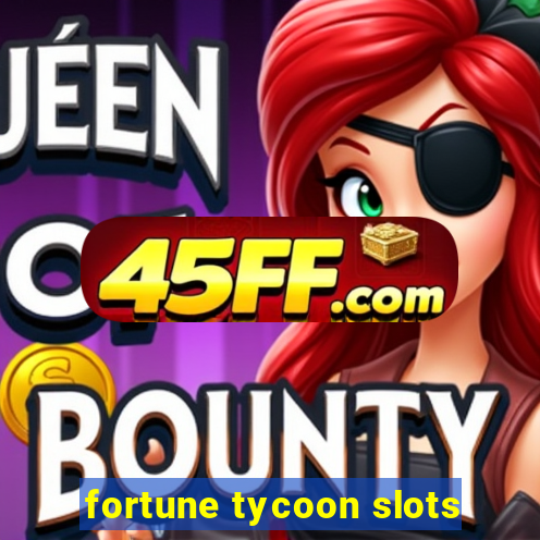 fortune tycoon slots